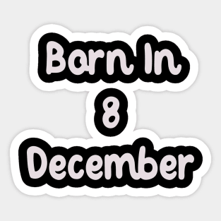 Born In 8 December Sticker